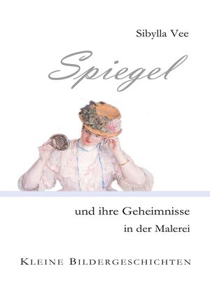 cover image of Spiegel und ihre Geheimnisse in der Malerei